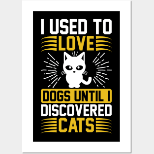 I Used To Love Dogs Until I Discovered Cats T Shirt For Women Men Posters and Art